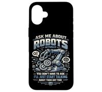 Robot Robotics Engineer Ask Me About Robots Actually, You Case for iPhone 16 Plus