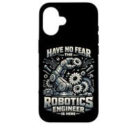 Robot Robotics Engineer Have No Fear The Robotics Engineer Case for iPhone 16