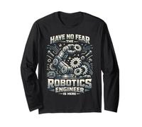 Robot Robotics Engineer Have No Fear The Robotics Engineer Long Sleeve T-Shirt