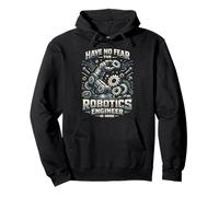 Robot Robotics Engineer Have No Fear The Robotics Engineer Pullover Hoodie