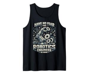 Robot Robotics Engineer Have No Fear The Robotics Engineer Tank Top