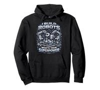 Robot Robotics Engineer I Build Robots What's Your Pullover Hoodie