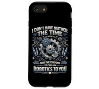 Robot Robotics Engineer I Don't Have Neither The Time Nor Case for iPhone SE (2020) / 7/8