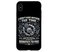 Robot Robotics Engineer I Don't Have Neither The Time Nor Case for iPhone XS Max