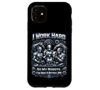 Robot Robotics Engineer I Work Hard So My Robots Can Have A Case for iPhone 11