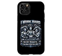 Robot Robotics Engineer I Work Hard So My Robots Can Have A Case for iPhone 11 Pro