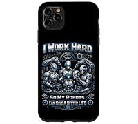 Robot Robotics Engineer I Work Hard So My Robots Can Have A Case for iPhone 11 Pro Max