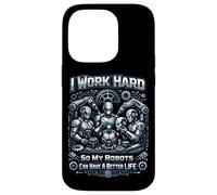 Robot Robotics Engineer I Work Hard So My Robots Can Have A Case for iPhone 14 Pro