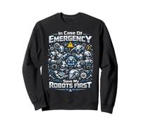 Robot Robotics Engineer In Case Of Emergency Save My Robots Sweatshirt