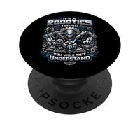 Robot Robotics Engineer It's A Robotics Thing You Wouldn't PopSockets Adhesive PopGrip