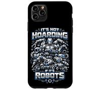 Robot Robotics Engineer It's Not Hoarding If It's Robots Case for iPhone 11 Pro Max