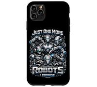 Robot Robotics Engineer Just One More Robots I Promise Case for iPhone 11 Pro Max