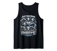 Robot Robotics Engineer Just One More Robots I Promise Tank Top