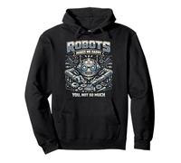 Robot Robotics Engineer Robots Makes Me Happy You, Not So Pullover Hoodie