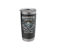 Robot Robotics Engineer Robots Makes Me Happy You, Not So Stainless Steel Insulated Tumbler