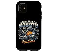 Robot Robotics Engineer Taco Will Build Robots For Tacos Case for iPhone 11