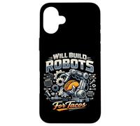 Robot Robotics Engineer Taco Will Build Robots For Tacos Case for iPhone 16 Plus