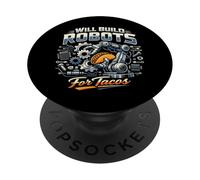 Robot Robotics Engineer Taco Will Build Robots For Tacos PopSockets Adhesive PopGrip