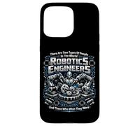 Robot Robotics Engineer There Are Two Types Of People In The Case for iPhone 15 Pro Max