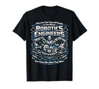 Robot Robotics Engineer There are Two Types of People in The T-Shirt