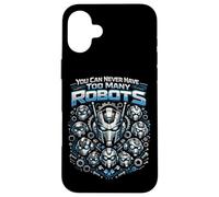 Robot Robotics Engineer You Can Never Have Too Many Robots Case for iPhone 16 Plus