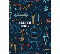 Robot Sketch Book: 120 Pages, Large size (8.5" x 11") Blank Paper For Drawing, Doodling or Sketching. Sketchbook For Kids. Funny Robot Cover.