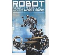 Robot: The Future of Flesh And Machines