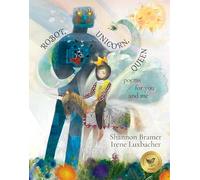 Robot, Unicorn, Queen: poems for you and me