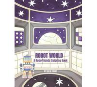 Robot World: A RoboFriends Coloing Book
