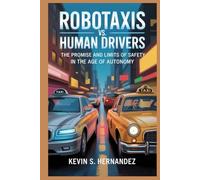 ROBOTAXIS VS. HUMAN DRIVERS: The Promise and Limits of Safety in the Age of Autonomy