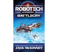 Robotech - The Macross Saga: Battlecry, Vol 1-3 (Robotech - the Macross Saga, 1-3): Genesis / Battle Cry / Homecoming (Robotech Omnibus, 1-3)