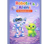 Roboter & Aliens Malbuch ab 2 Jahren: Einfaches Ausmalbuch für Kleinkinder mit großen Motiven und dicken Linien - ideal für Jungen & Mädchen (Malbücher für Kinder ab 2 Jahren)