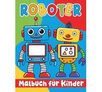 Roboter Malbuch: 30 einfache Ausmalbilder für Kinder ab 4 Jahren