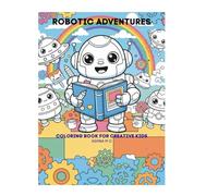 ROBOTIC ADVENTURES: COLORING BOOK FOR CREATIVE KIDS