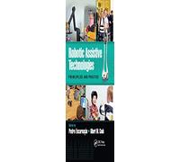 Robotic Assistive Technologies: Principles and Practice (Rehabilitation Science in Practice Series)