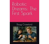 Robotic Dreams: The First Spark