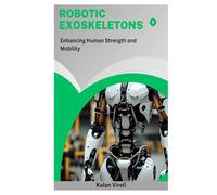 Robotic Exoskeletons: Enhancing Human Strength and Mobility