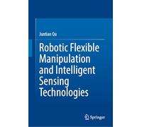 Robotic Flexible Manipulation and Intelligent Sensing Technologies