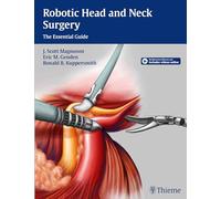 Robotic Head and Neck Surgery: The Essential Guide