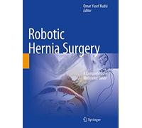 Robotic Hernia Surgery: A Comprehensive Illustrated Guide