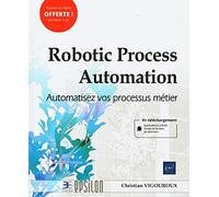 Robotic Process Automation: Automatisez vos processus métier