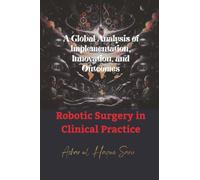 Robotic Surgery in Clinical Practice: A Global Analysis of Implementation, Innovation, and Outcomes