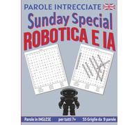 Robotica e IA: Parole Intrecciate - Sunday Special - per tutti 7+: Un’occasione speciale: un’attività educativa che unisce gioco, lingua estera e stimolazione mentale in modo originale e divertente.