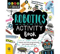STEM Starters for Kids: Robotics Activity Book: Robots and the Programming That Makes Them Go!: 1