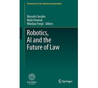 Robotics, AI and the Future of Law (Perspectives in Law, Business and Innovation)