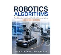 Robotics Algorithms: From Mathematical Foundations to Real-World Autonomous Systems