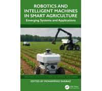 Robotics and Intelligent Machines in Smart Agriculture : Emerging Systems and Applications