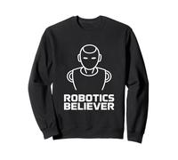 Robotics Believer Robot Tech Innovation Automation Sweatshirt