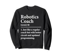 Robotics Coach Quote for Robots Combat Engineer Builder Sweatshirt