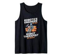 Robotics Engineer by Day Robot Therapist by Night Tank Top